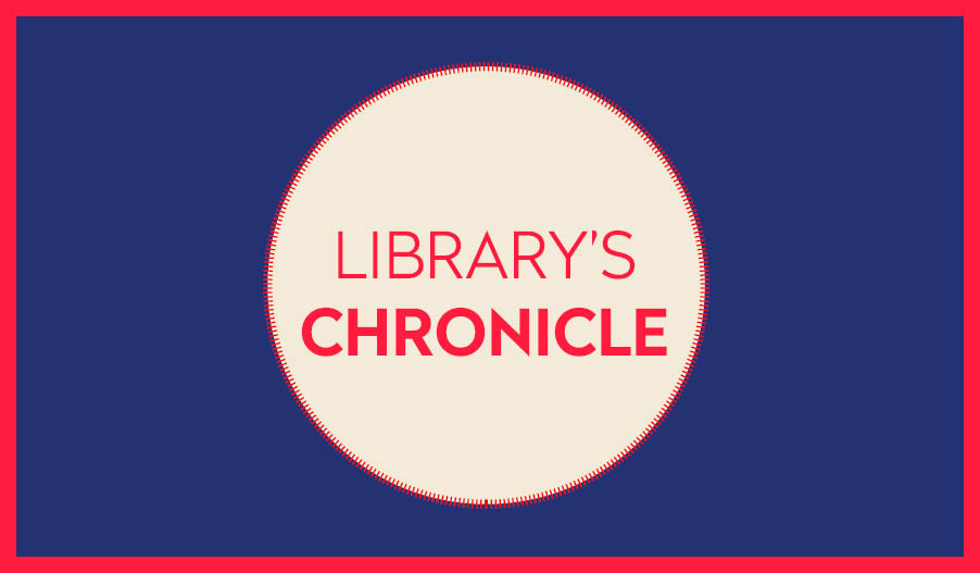 Library’s Chronicles – By Karen Kushner